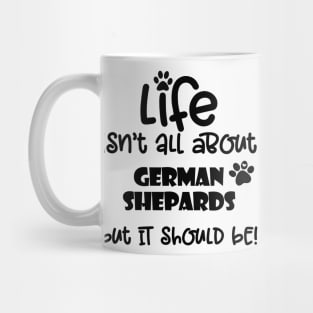 Life with a German Shepard funny dog quote Mug